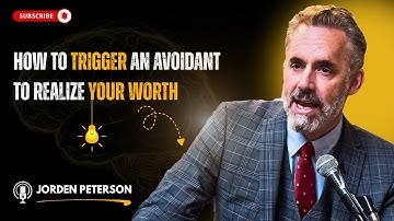 How To Trigger An Avoidant To Realize Your Worth | Jordan Peterson’s Powerful Psychological Insight