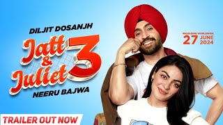 JATT & JULIET 3 [TRAILER OUT NOW] | DILJIT DOSANJH | NEERU BAJWA | LATEST PUNJABI MOVIE 2024