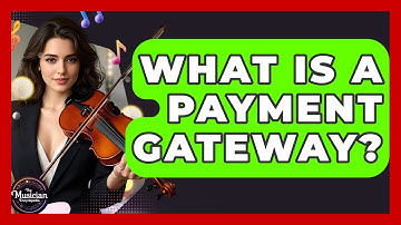 What Is A Payment Gateway? - The Musician Encyclopedia