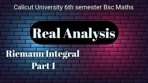 CALICUT UNIVERSITY |6TH SEM |BSC MATHS| REAL ANALYSIS |RIEMANN INTEGRAL| PART 1