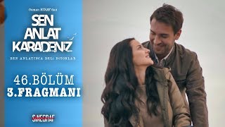 Sen Anlat Karadeniz - 46. Bölüm 3. Fragmanı