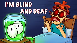 I Went Blind and Deaf!!!