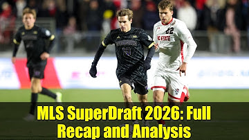 MLS SuperDraft 2026: Full Recap and Analysis