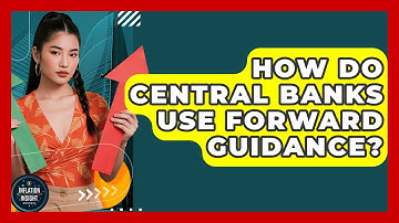 How Do Central Banks Use Forward Guidance? - Inflation Insight Channel