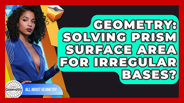 Geometry: Solving Prism Surface Area For Irregular Bases? - All About Geometry