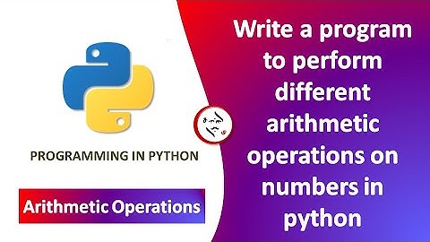 Write a program to perform different arithmetic operations on numbers in python #pythonprogramming