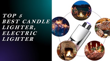 TOP 5 BEST Candle Lighter, Electric Lighter of 2021