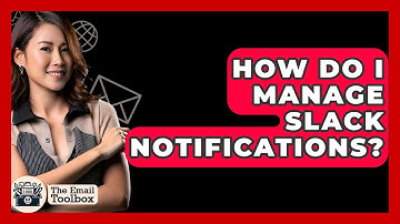 How Do I Manage Slack Notifications? - TheEmailToolbox.com