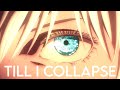 Jujutsu Kaisen「AMV」- Till I Collapse