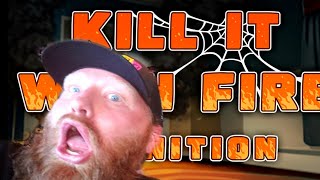 KILL IT WITH FIRE IGNITION / AAAHHH! Spiders Infested My House! (Waxyz World)