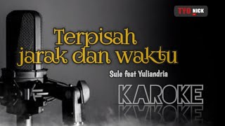 KAROKE TERPISAH JARAK DAN WAKTU (Sule feat yuliandria)