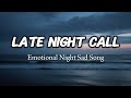 Late Night Call ll Shouldn’t Have Made Emotional Night Sad Song (original audio) vibe studio 