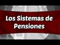 Los Sistemas de Pensiones