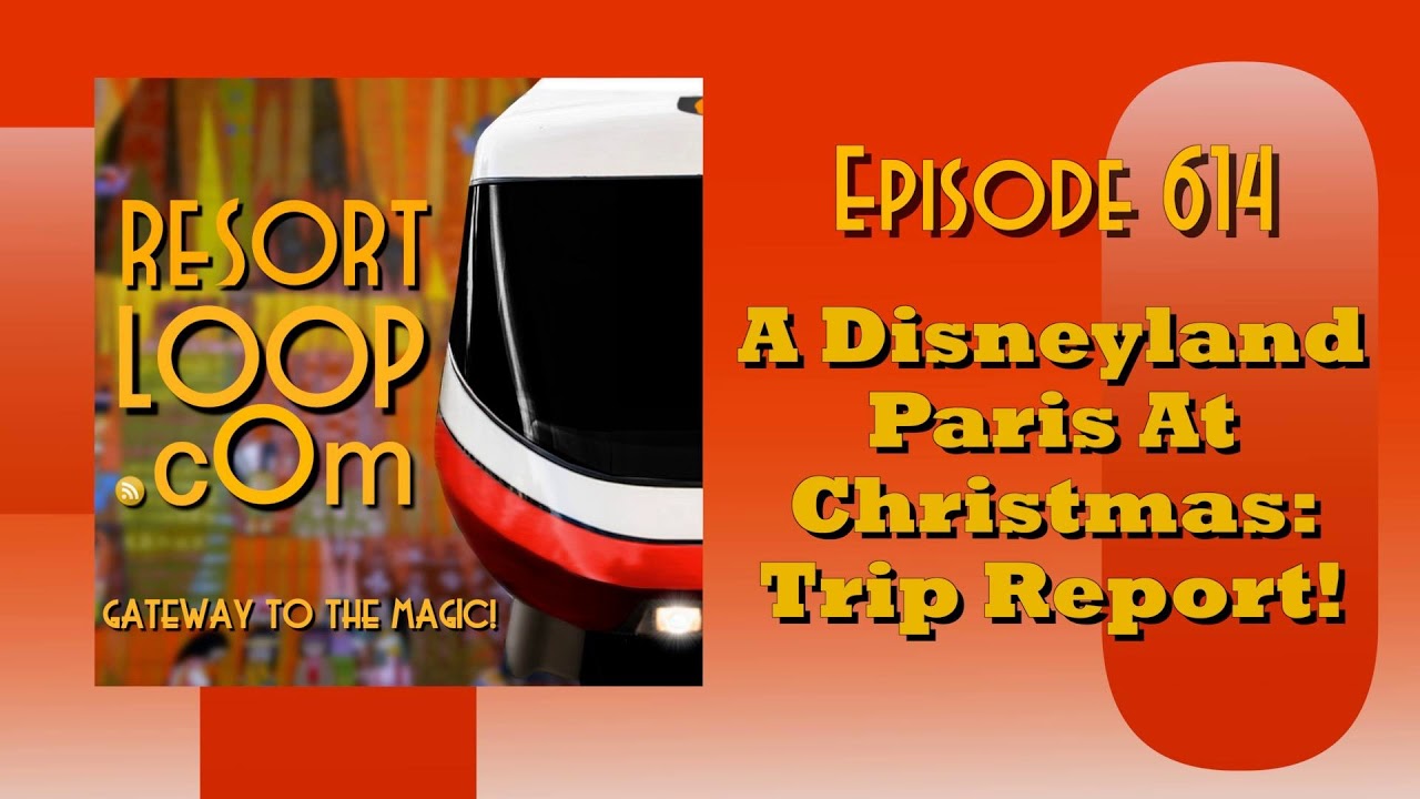 ResortLoop.com Episode 614 - A Disneyland Paris At Christmas: Trip Report!