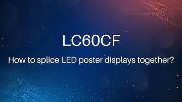 LC60CF LED Poster Splicing Guide | Watch Step-by-Step Operation 💡
