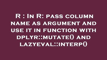 R : In R: pass column name as argument and use it in function with dplyr::mutate() and lazyeval::int