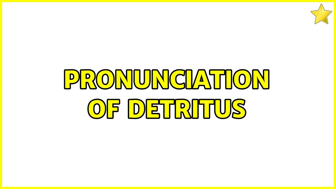 Pronunciation of Detritus - YouTube