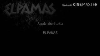 Elpamas-Anak durhaka(Lyric)