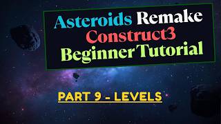 Part 9 - Levels - Asteroids in Construct 3