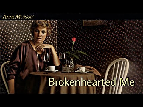 Broken hearted Me Anne Murray