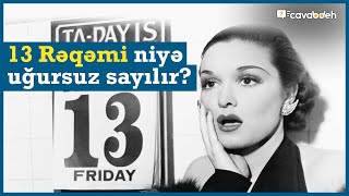 13 Rəqəmi Niyə Uğursuz Sayılır? 13 Rəqəmi Haqqında Maraqlı Faktlar