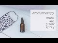 How to make an aromatherapy mask and pillow spray