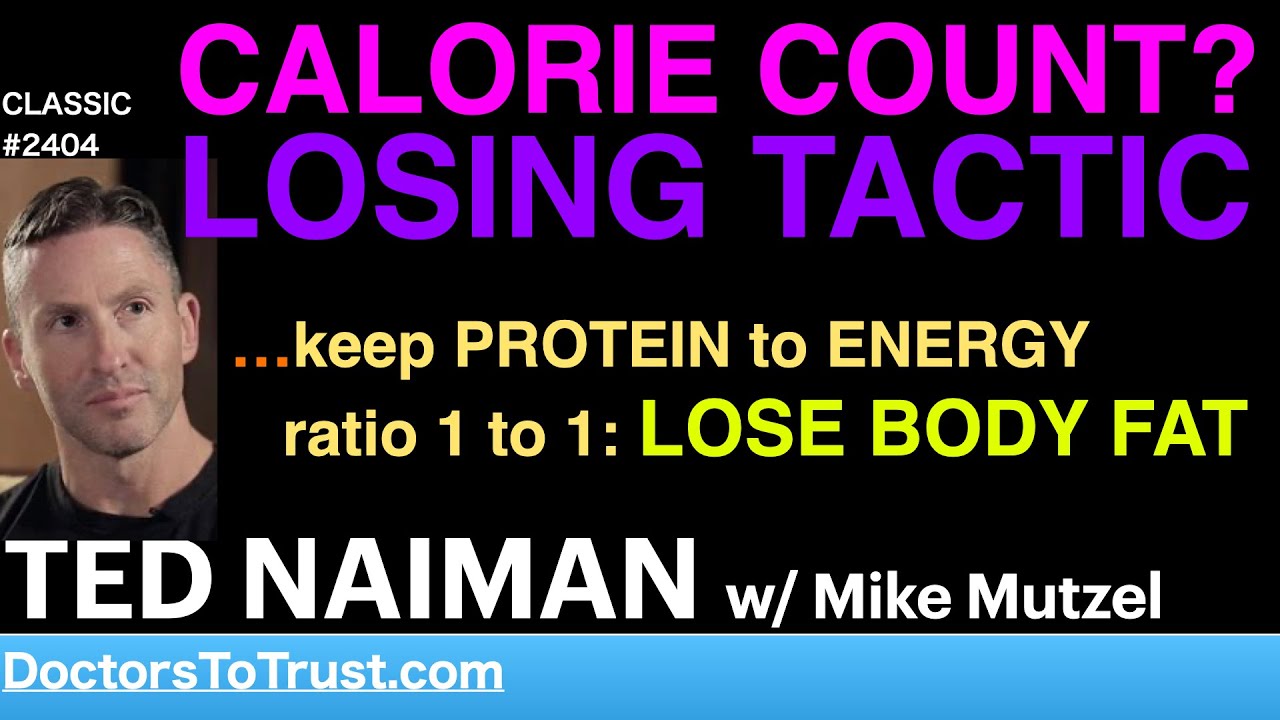 TED NAIMAN | CALORIE COUNT? LOSING TACTIC …keep PROTEIN to ENERGY ratio ...
