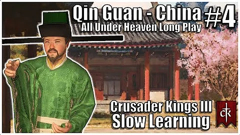 Crusader Kings 3: Qin Guan - China #4 - All Under Heaven Learning Long Play