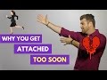 5 Reasons Why You Get Emotionally Attached Too Soon | Adam LoDolce