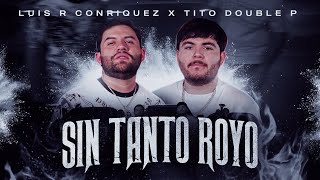 Luis R Conriquez x Tito Double P - Sin Tanto Royo [Video Oficial 2023]
