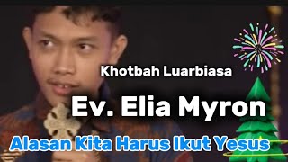 Alasan Kita Harus Ikut Yesus _Ev. Elia Myron