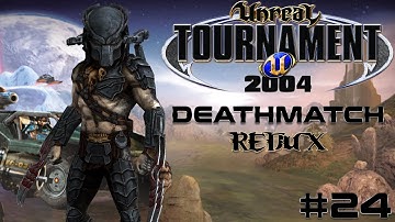Unreal Tournament 2004 - Deathmatch REDUX #24