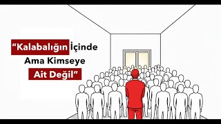 Kalabalıkta Bile Yalnız Hisseden İnsanların Psikolojisi Yalnızlık Psikolojisi