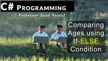 Finding greater of two ages - compare ages - C# Programming tutorial using if Condition