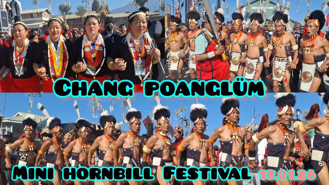 CHANG POANGLÜM MINI HORNBILL FESTIVAL 1ST DAY 13.01.26