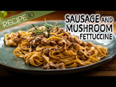 Italian Sausage and Mushroom Fettuccine