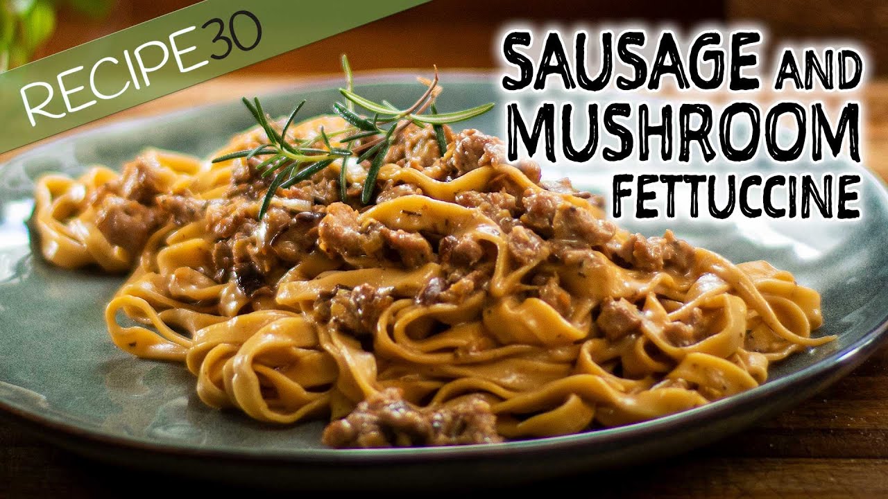 Italian Sausage and Mushroom Fettuccine