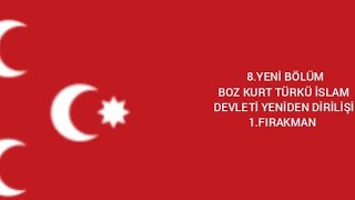 8.Yeni̇ Bölüm Boz Kurt Türkü İslam Devleti̇ Yeni̇den Di̇ri̇li̇şi̇ 1.Firakman 🇦🇿🐺