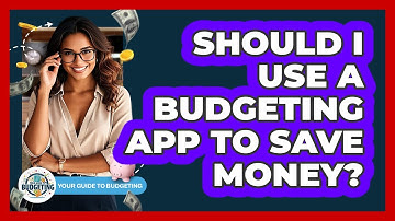 Should I Use A Budgeting App To Save Money?