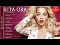Best Songs of Rita Ora full Playlist 2021 - Rita Ora Greatest Hits Full Album