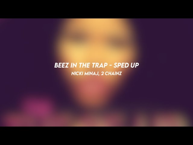 beez in the trap: nicki minaj, 2 chainz (sped up)