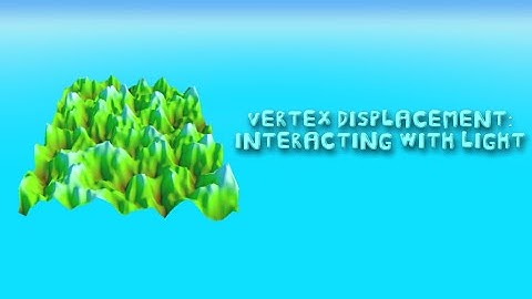 Godot Tutorial - Vertex Displacement: Interacting with Light
