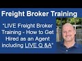 LIVE Freight Broker / Agent Training - Get Hired as an Freight Agent with NO Experience!