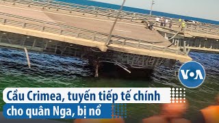 Cầu Crimea, tuyến tiếp tế chính cho quân Nga, bị nổ | VOA Tiếng Việt