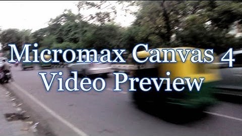 Micromax Canvas 4 video sample