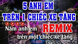 Năm Anh Em Trên Một Chiếc Xe Tăng Karaoke Remix | Bass Cực Căng | Đình Long Karaoke