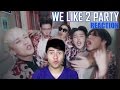 BIGBANG - WE LIKE 2 PARTY (REACTION) &quot;I WANT 2 PARTY WITH BIG BANG!&quot;