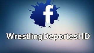WrestlingDeportesHD - Facebook Oficial