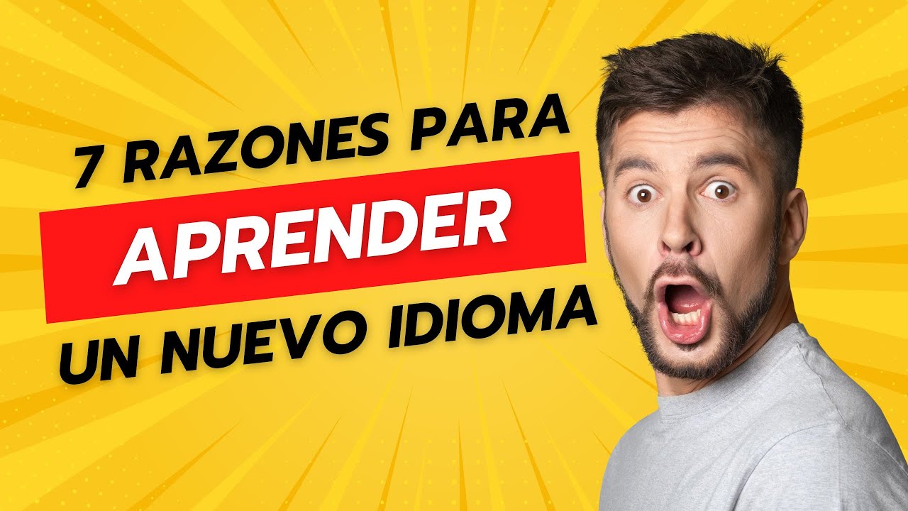 7 Razones para APRENDER un Nuevo Idioma | Te SORPRENDERÁ todo! 👌 - YouTube
