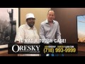 Client Testimonial Construction Accident in NY July 2017. - Oresky &amp; Associates, PLLC